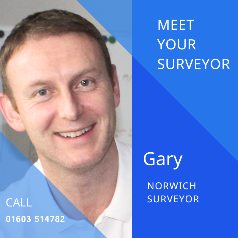 Gary. Our surveyor in Norwich